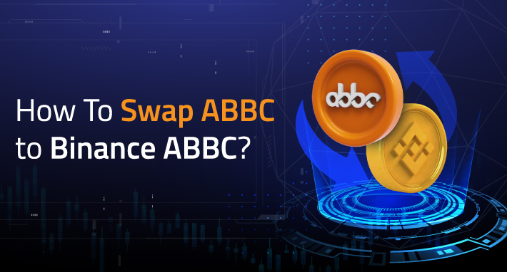 How To Swap ABBC to Binance ABBC?