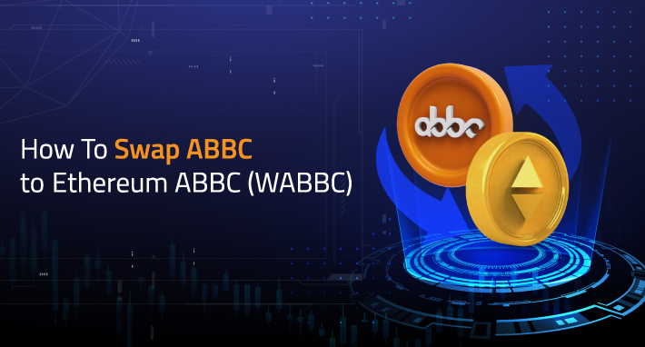 How To Swap ABBC To Ethereum ABBC (WABBC)
